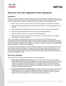 Zenoss for Cisco ACI: Application-Centric Operations Introduction Zenoss is a systems management software company focused on the challenges of operating and helping ensure the delivery of large-scale IT services. It repl