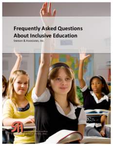 Frequently	
  Asked	
  Questions	
   About	
  Inclusive	
  Education	
   Stetson	
  &	
  Associates,	
  Inc.	
   ©	
  2011,	
  Stetson	
  &	
  Associates,	
  Inc.	
  