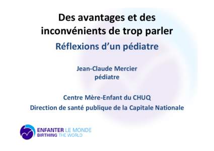 Des avantages et des inconvénients de trop parler Réflexions d’un pédiatre Jean-Claude Mercier pédiatre Centre Mère-Enfant du CHUQ