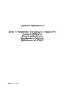 Community Resource Guide Center for Rehabilitation and Employment Research The University of Memphis Daniel C. Lustig, Director Steve Zanskas, Co-Director 113 Patterson Hall[removed]