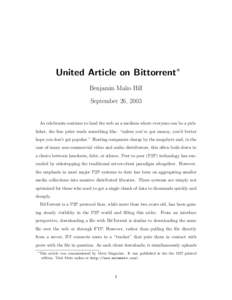 United Article on Bittorrent∗ Benjamin Mako Hill September 26, 2003 As celebrants continue to laud the web as a medium where everyone can be a publisher, the fine print reads something like: “unless you’ve got mone