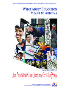 Arizona Department of Education-Adult Education Services  What Adult Education Means to Arizona  An Investment in Arizona’s Workforce