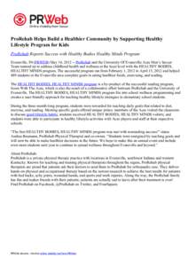 ProRehab Helps Build a Healthier Community by Supporting Healthy Lifestyle Program for Kids ProRehab Reports Success with Healthy Bodies Healthy Minds Program Evansville, IN (PRWEB) May 14, [removed]ProRehab and the Unive