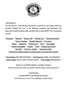 Aloha Runners! We, the H.U.R.T. Trail 100 Race Directorate, would like to once again extend our heartfelt “Mahalo Nui Loa” to the following companies and individuals who generously donated products, gifts, and their 