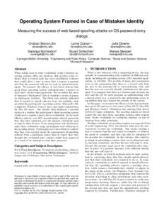 Operating System Framed in Case of Mistaken Identity Measuring the success of web-based spoofing attacks on OS password-entry dialogs Cristian Bravo-Lillo1  Lorrie Cranor1,2