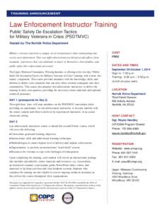 TRAINING ANNOUNCEMENT  Law Enforcement Instructor Training Public Safety De-Escalation Tactics for Military Veterans in Crisis (PSDTMVC) Hosted by: The Norfolk Police Department
