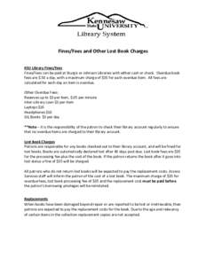 Fines/Fees and Other Lost Book Charges KSU Library Fines/Fees Fines/Fees can be paid at Sturgis or Johnson Libraries with either cash or check. Overdue book fees are $.50 a day, with a maximum charge of $35 for each over