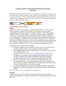 Caledon Institute: Provincial/Territorial Policy Monitor April 2012 The Caledon Institute of Social Policy (www.caledoninst.org) regularly scans provincial and territorial government websites in order to follow policy de