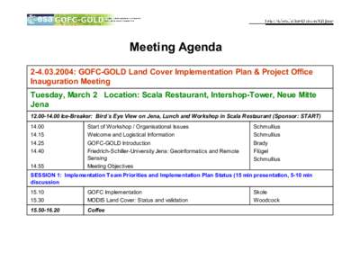 Meeting Agenda[removed]: GOFC-GOLD Land Cover Implementation Plan & Project Office Inauguration Meeting Tuesday, March 2 Location: Scala Restaurant, Intershop-Tower, Neue Mitte Jena[removed]Ice-Breaker: Bird´s Ey