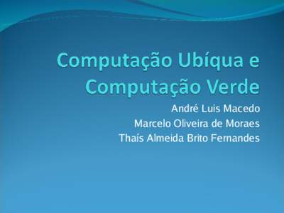 André Luis Macedo Marcelo Oliveira de Moraes Thaís Almeida Brito Fernandes