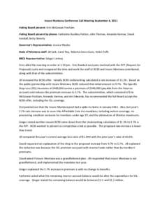 Insure Montana Conference Call Meeting September 6, 2011 Voting Board present: Erin McGowan Fincham Voting Board present by phone: Katherine Buckley-Patton, John Thomas, Amanda Harrow, David Kendall, Betty Beverly Govern