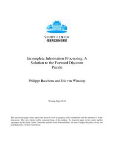 Incomplete Information Processing: A Solution to the Forward Discount Puzzle Philippe Bacchetta and Eric van Wincoop