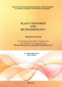 INSTITUTE OF FOOD BIOTECHNOLOGY AND GENOMICS NATIONAL ACADEMY OF SCIENCES OF UKRAINE PLANT GENOMICS AND BIOTECHNOLOGY