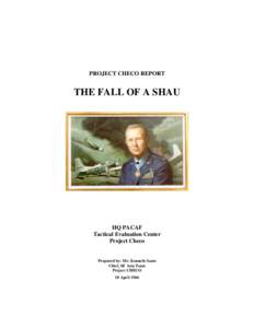 PROJECT CHECO REPORT  THE FALL OF A SHAU HQ PACAF Tactical Evaluation Center