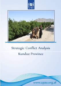 Strategic Conflict Analysis Kunduz Province The author would like to acknowledge the efforts of CPAU’s Afghan and expatriate research staff whose hard work made this publication possible. In particular, the author w