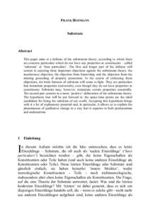 FRANK HOFMANN Substrate Abstract This paper aims at a defense of the substratum theory, according to which there are concrete particulars which do not have any properties as constituents – called