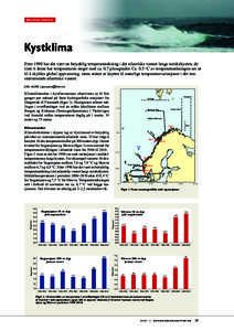 Abiotiske faktorer  Kystklima Etter 1990 har det vært en betydelig temperaturøkning i det atlantiske vannet langs norskekysten; de siste ti årene har temperaturen steget med ca. 0,7 plussgrader. Ca. 0,5 oC av temperat