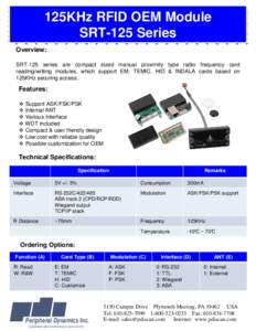 125KHz RFID OEM Module SRT-125 Series Overview: SRT-125 series are compact sized manual proximity type radio frequency card reading/writing modules, which support EM, TEMIC, HID & INDALA cards based on 125KHz securing ac