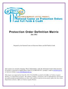 Protection Order Definition Matrix July 2012 Prepared by the National Center on Protection Orders and Full Faith & Credit  State statutes are constantly changing. Please independently verify the information found in this