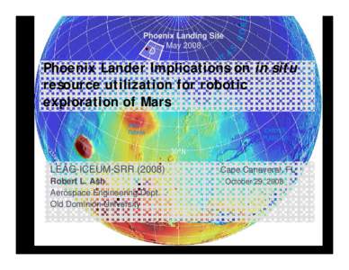 Phoenix Landing Site May 2008 Phoenix Lander Implications on in situ resource utilization for robotic exploration of Mars