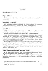 PANAMA Date of Elections: 6 August 1978 Purpose of Elections Elections were held for all the members of Parliament on the normal expiry of their term of office. Characteristics of Parliament