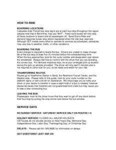 HOW TO RIDE BOARDING LOCATIONS Cascades East Transit bus stop signs are at each bus stop throughout the region (please note that in Bend they may say “BAT”. Fixed route buses will only stop at these locations to boar