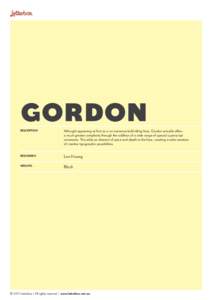 GORDON Description Although appearing at first as a no-nonsense bold titling face, Gordon actually offers a much greater complexity through the addition of a wide range of special superscript ornaments. This adds an elem