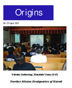 Origins No. 272 April 2014 Yoboku Gatherings, Honolulu Venue[removed]Tenrikyo Mission Headquarters of Hawaii