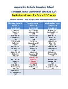 Assumption Catholic Secondary School Semester 2 Final Examination Schedule 2014 Preliminary Exams for Grade 12 Courses (All exams below are 2 hours in length except Advanced Placement SCH4U)