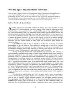 Why the Age of Majority should be lowered While the Age of Majority figure of 18 predominates today in discussions about adult verses minor rights, other legal age concepts introduce a great deal of confusion as well as 