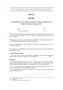 STATUTORY RULES OF NORTHERN IRELANDNo. ROADS The Ballinderry Road/Glenavy Road, Lisburn (Stopping-Up) Order (Northern Ireland) 2015