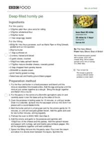 bbc.co.uk/food  Deep-filled homity pie Ingredients For the pastry 125g/4oz plain flour, plus extra for rolling