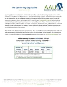 The Gender Pay Gap: Maine Updated September 2014 According to the most recent statistics from the U.S. Census Bureau, the median earnings for U.S. women working full time, year-round were just 78 percent of U.S. men’s 