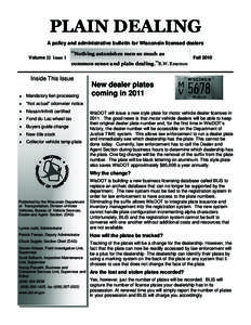 PLAIN DEALING A policy and administrative bulletin for Wisconsin licensed dealers Volume 22 Issue 1 “Nothing astonishes men so much as common sense and plain dealing.”R.W. Emerson