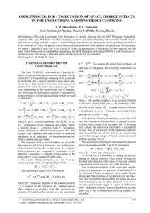 CODE PHASCOL FOR COMPUTATION OF SPACE CHARGE EFFECTS IN THE CYCLOTRONS AND SYNCHROCYCLOTRONS L.M. Onischenko, E.V. Samsonov Joint Institute for Nuclear Research (JINR), Dubna, Russia Development of the code is connected 