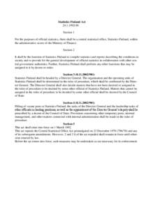 Statistics Finland Act[removed]Section 1 For the purposes of official statistics, there shall be a central statistical office, Statistics Finland, within the administrative sector of the Ministry of Finance. Section