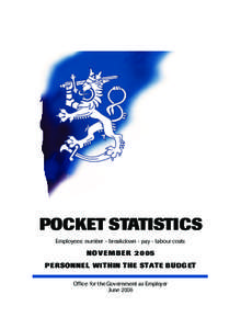 POCKET STATISTICS Employees: number - breakdown - pay - labour costs NOVEMBER 2005 PERSONNEL WITHIN THE STATE BUDGET Office for the Government as Employer