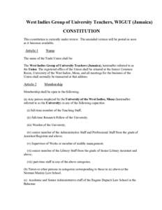 West Indies Group of University Teachers, WIGUT (Jamaica) CONSTITUTION This constitution is currently under review. The amended version will be posted as soon as it becomes available.  Article 1
