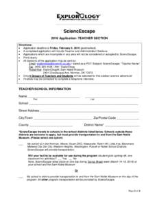 SciencEscape 2016 Application: TEACHER SECTION Directions:  Application deadline is Friday, February 5, 2016 (postmarked).  A completed application will include Teacher and Administration Sections.  Applications