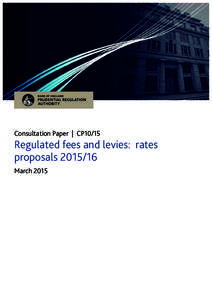 Consultation Paper | CP10/15  Regulated fees and levies: rates proposalsMarch 2015