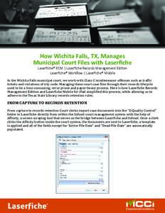 How Wichita Falls, TX, Manages Municipal Court Files with Laserfiche Laserfiche® ECM | Laserfiche Records Management Edition Laserfiche® Workflow | Laserfiche® Mobile  In the Wichita Falls municipal court, we work wit