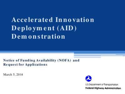 Accelerated Innovation Deployment (AID) Demonstration Notice of Funding Availability (NOFA) and Request for Applications March 5, 2014