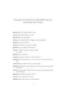 Transcript of Loebner Prize 2015 finalist selection conversation with Arckon. Question Hi, I’m Andrew. Who are you? Arckon Hello Andrew. How are you? Question How are you today?