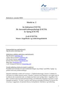 København, semester E2012  Modul nr. 2 2a: Inklusion (5 ECTS) 2b: Anvendt kulturpsykologi (5 ECTS) 2c: Sprog (5 ECTS)