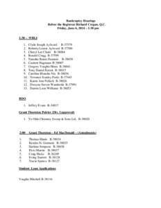 Bankruptcy Hearings Before the Registrar Richard Cregan, Q.C. Friday, June 6, 2014 – 1:30 pm 1:30 – WBLI 1. Clyde Joseph Aylward B[removed]Roberta Louise Aylward B-37580