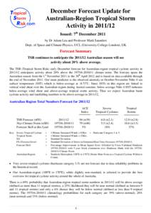 December Forecast Update for Australian-Region Tropical Storm Activity in[removed]Issued: 7th December 2011 by Dr Adam Lea and Professor Mark Saunders Dept. of Space and Climate Physics, UCL (University College London), 