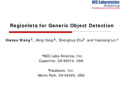 Regionlets for Generic Object Detection Xiaoyu Wang †, Ming Yang ‡, Shenghuo Zhu† and Yuanqing Lin † †NEC  Labs America, Inc.