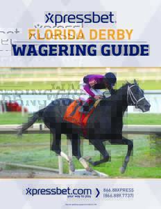 FLORIDA DERBY WAGERING GUIDE 866.88XPRESSNational gambling support line