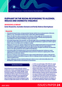 ELEPHANT IN THE ROOM: RESPONDING TO ALCOHOL MISUSE AND DOMESTIC VIOLENCE DR ROCHELLE BRAAF Senior Researcher, Australian Domestic and Family Violence Clearinghouse Key points •	 International research shows a strong as