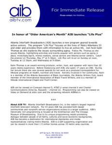 Please contact: Ann Matthew, [removed]  In honor of “Older American’s Month” AIB launches “Life Plus” Atlanta Interfaith Broadcasters (AIB) launches a new program geared towards active seniors. The pro